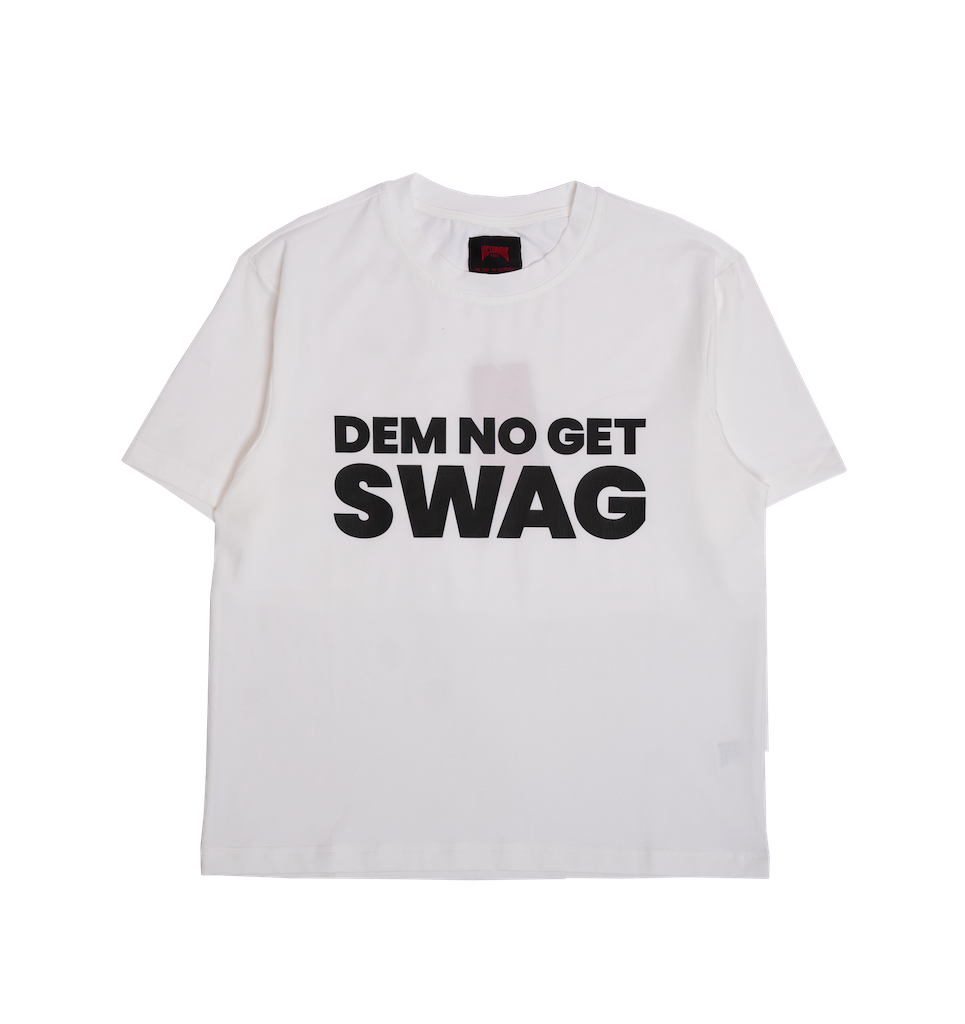 DEM NO GET SWAG TEE - WHITE